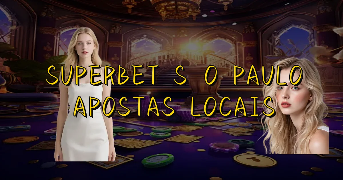 Superbet São Paulo Apostas Locais Oficial