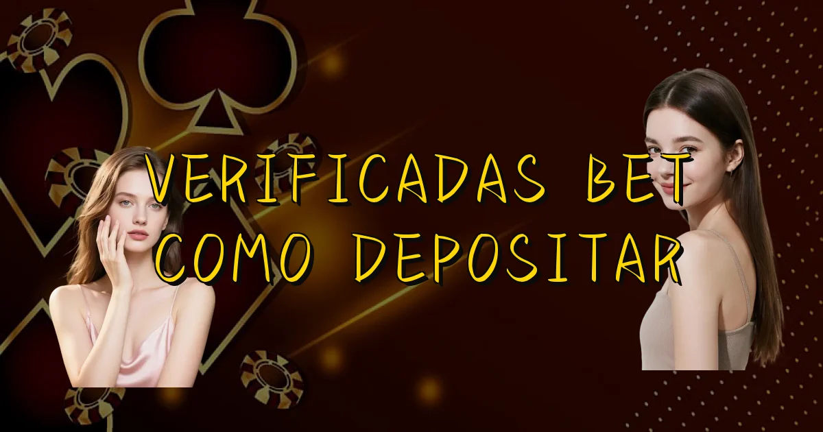 Verificadas Bet Como Depositar Oficial